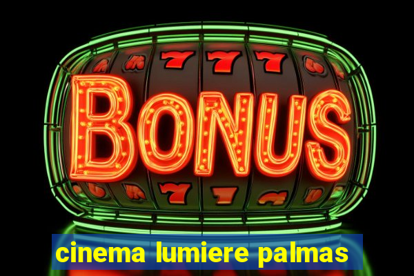 cinema lumiere palmas